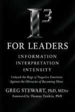 I3 for Leaders: Unleash the Rage of Negative Emotions Against the Obstacles of Becoming More Information, Interpretation,