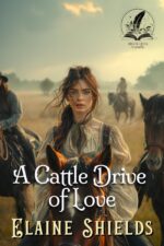 A Cattle Drive of Love: a Historical Western Romance Novel Hearts of The