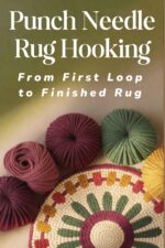 Punch Needle Rug Hooking: From First Loop to Finished Rug