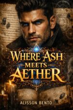Where Ash Meets Aether: a Steampunk Dark Fantasy Romance &