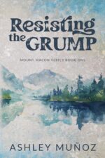 Resisting the Grump: a Grumpy Sunshine Romance Macon Book