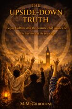 The Upside-down Truth: the True Story of the Peace Sign | Goya, Holtom, and the Gesture That Would Not Die His Story We Stand Book
