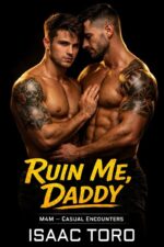 Ruin Me, Daddy - Casual Spicy Gay Mm Anonymous Hook Up Daddy Dom Breaks Sub Erotica