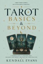 Tarot Basics & Beyond: a Modern Guide to Reading Tarot, Building Confidence, and Trusting Your Intuition