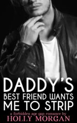 Daddy's Best Friend Wants Me to Strip: [a Forbidden Age Gap Romance | Older Man - Younger Woman] but Irresistible! Book