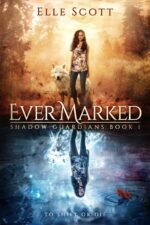 Ever Marked: Shadow Guardians Completed Series, Book 1