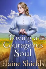 Loving a Courageous Soul: a Historical Western Romance Book Hearts of The