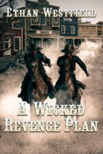 A Wicked Revenge Plan: a Historical Western Adventure Book of the Lawless
