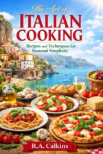 The Art of Italian Cooking: Recipes and Techniques for Seasonal Simplicity