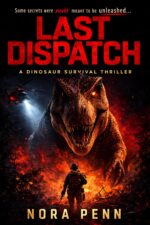 Last Dispatch: a Dinosaur Survival Thriller Dispatch Series Book