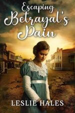 Escaping Betrayal's Pain: a Historical Western Romance Novel and Valor on The
