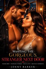 Wanting the Gorgeous Stranger Next Door: Older Man Younger Woman Insta Love Erotica Romance Age Gap Romance Erotic Short Stories Book