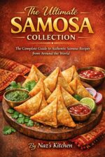 The Ultimate Samosa Collection: the Complete Guide to Authentic Samosa Recipes From Around the World