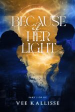 Because of Her Light: Part I of Iii