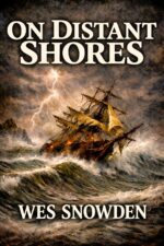 On Distant Shores: a Riveting Historical Epic of Love, Lust, Ambition and Revenge.