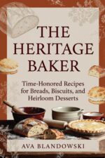The Heritage Baker: Time-honored Recipes for Breads, Biscuits, and Heirloom Desserts