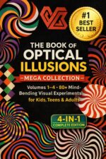 The Book of Optical Illusion - Mega Collection: Volumes 1–4 — 80+ Mind-bending Visual Experiments for Kids, Teens & Adults Optical Illusion Book