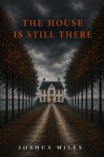 The House Is Still There