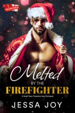 Melted by the Firefighter: a Small Town Protective Hero Romance Girl Holidays Book