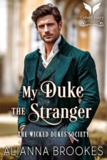 My Duke, the Stranger: a Historical Regency Romance Novel Wicked Dukes Society Book