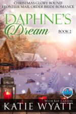 Daphne’s Dream: a Small Town Love Story Holiday Christmas Western Romance Glory Bound Frontier Mail Order Bride Romance Book