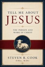 Tell Me About Jesus: the Person and Work of Christ