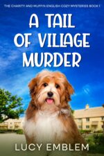 A Tail of Village Murder: a Charity and Muffin Cozy English Mystery Charity and Muffin Cozy English Mysteries Book