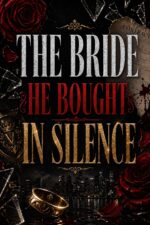 The Bride He Bought in Silence: a Dark Mafia Arranged Marriage Romance