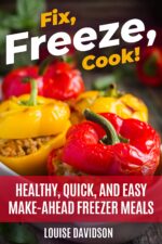Fix, Freeze, Cook!: Healthy Quick and Easy Make-ahead Freezer Meals