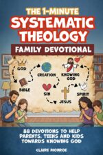 The 1-minute Systematic Theology Family Devotional: 88 Concepts Towards Knowing God, Deepening Christian Faith and Understanding the Nlt Bible