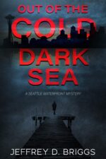 Out of the Cold Dark Sea: a Waterfront Mystery Series With Martha Whitaker