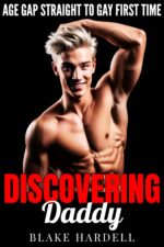 Discovering Daddy: Straight to Gay First Time Age Gap Erotica Older Guy Younger Guy Book