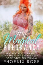 My Magical Pregnancy: an Erotic Rapid Hyper-pregnancy Fantasy Novella Spells... Belly