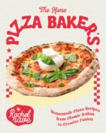 The Home Pizza Baker's Cookbook: Homemade Pizza Recipes From Classic Italian to Creative Fusion