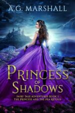 Princess of Shadows: the Princess and the Pea Retold Tale Adventures Book