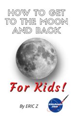 How to Get to the Moon and Back: for Kids! Books for Kids Age 9-12 Book