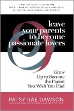 Leave Your Parents to Become Passionate Lovers: Grow Up to Become the Parent You Wish You Had, a Biblical Guide to Overcome the #1 Cause of Inhibited Sexless ... Marriages Coaching for Christians