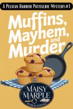 Muffins, Mayhem, and Murder: a Small Town Culinary Cozy Mystery With Cat Harbor Patisserie Mysteries Book