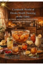 Cookbook World of Drinks Worth Dancing on the Table: Cookbook World of Drinks Worth Dancing on the Table Cookbook