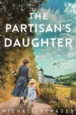 The Partisan's Daughter: a Novel: a Holocaust Survival Novel Inspired by True Events