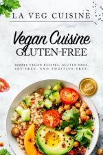 Vegan Cuisine Gluten-free: Simple Vegan Recipes, Gluten-free, Sоy-free, and Additive-free