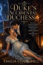 The Duke's Accidental Duchess: a Regency Forced Marriage Romance With a Compromising Position, Forced Proximity, and Slow Burn Heat