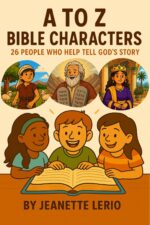 A to Z Bible Characters: 26 People Who Help Tell God's Story Journey Through The