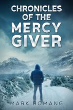 Chronicles of the Mercy Giver: a Race for Tomorrow Thriller