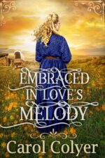 Embraced in Love's Melody: a Historical Western Romance Book and Valor on The