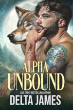 Alpha Unbound: a Steamy, Small Town, Shifter Romance of Wild Hollow Book