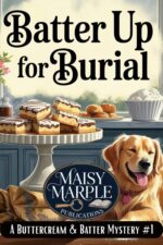 Batter Up for Burial: a Small Town Bakery Cozy Mystery With Dog & Batter Mystery Series Book