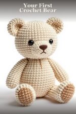 Your First Crochet Bear: Fun Crochet Bears to Create