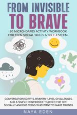 From Invisible to Brave, 30 Micro-dares Activity Workbook for Teen Social Skills & Self Esteem: Conversation Scripts + Confidence Tracker for Shy, Socially Anxious Teens Who Want Friends