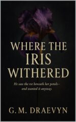 Where the Iris Withered Roots of Obsession Book